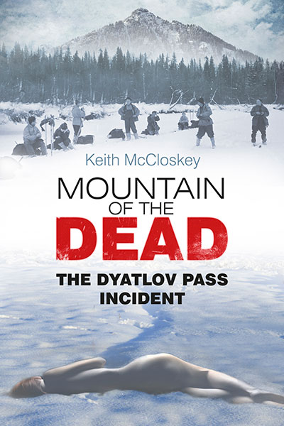 Mountain of the Dead The Dyatlov Pass Incident Book by Keith McCloskey